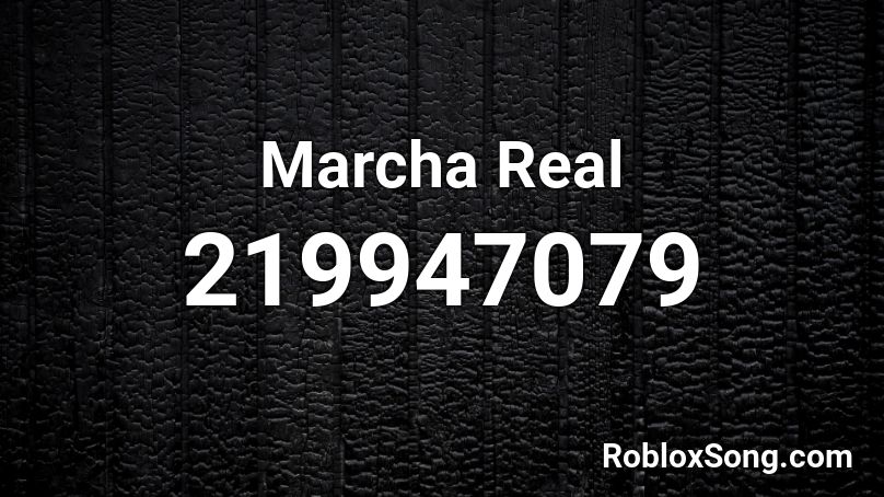 Marcha Real Roblox ID