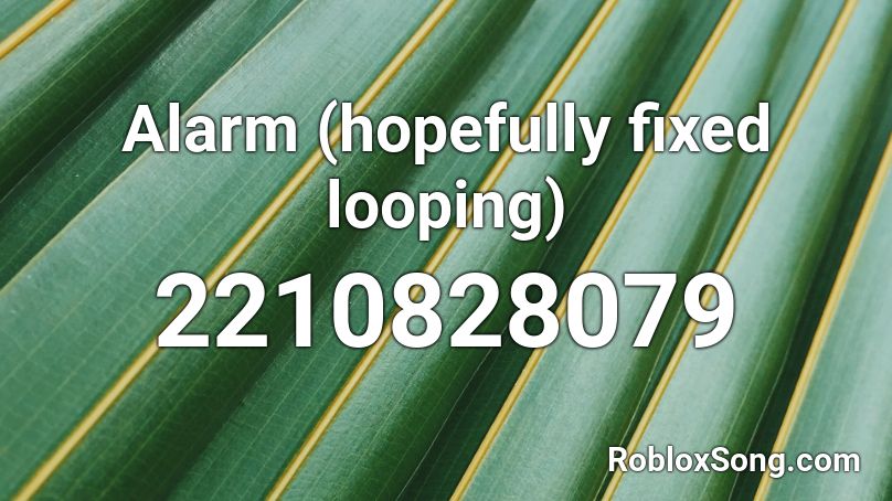 Alarm (hopefully fixed looping) Roblox ID