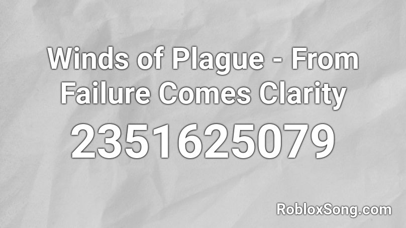 Winds of Plague - From Failure Comes Clarity Roblox ID