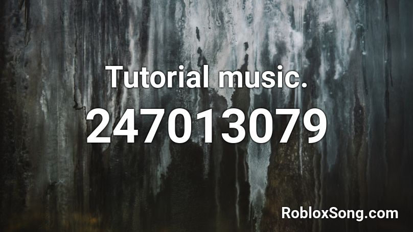 Tutorial music. Roblox ID
