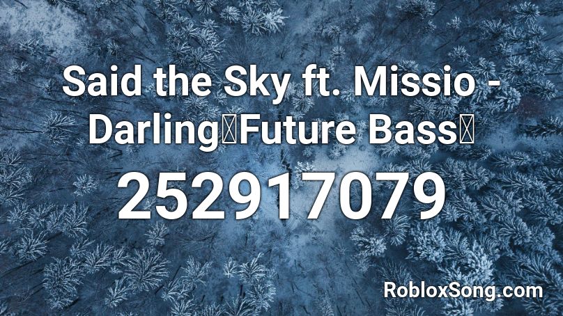 Said The Sky Ft Missio Darling Future Bass Roblox ID Roblox Music 252917079 