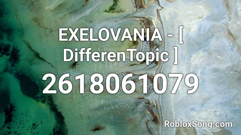 EXELOVANIA - [ DifferenTopic ] Roblox ID