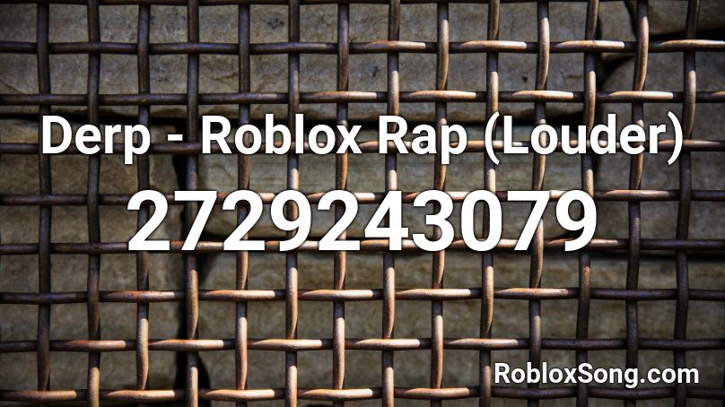Derp - Roblox Rap (Louder) Roblox ID