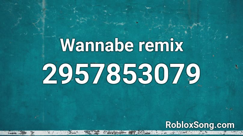 Wannabe remix Roblox ID