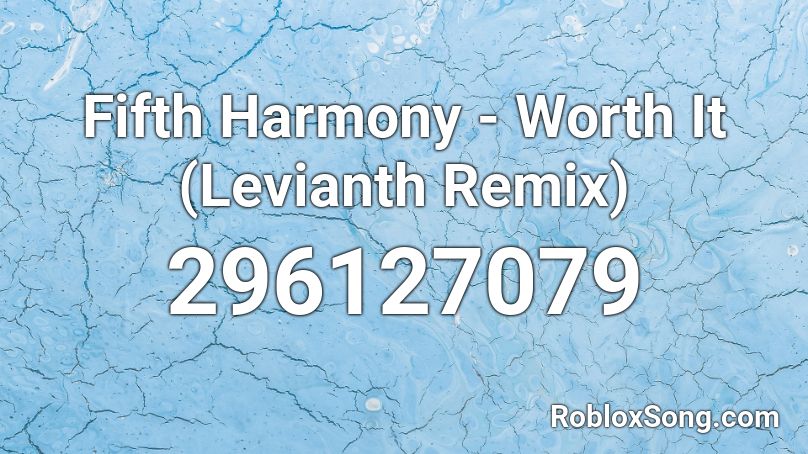 Fifth Harmony - Worth It (Levianth Remix) Roblox ID