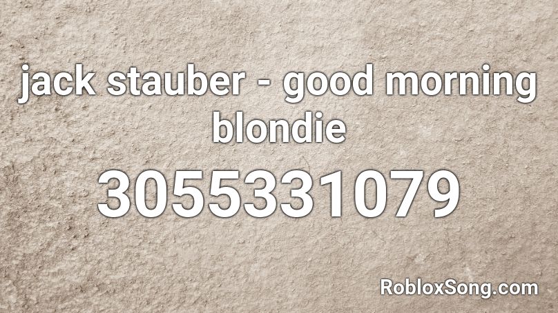 jack stauber - good morning blondie Roblox ID