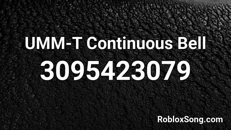 UMM-T Continuous Bell Roblox ID