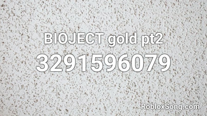 BIOJECT gold pt2 Roblox ID