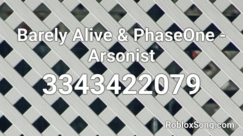 Barely Alive & PhaseOne - Arsonist Roblox ID