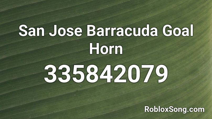 San Jose Barracuda Goal Horn Roblox ID