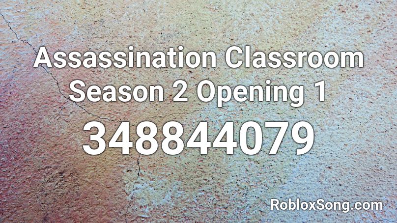 Assassination Classroom Season 2 Opening 1 Roblox Id Roblox Music Codes - roblox assassination classroom