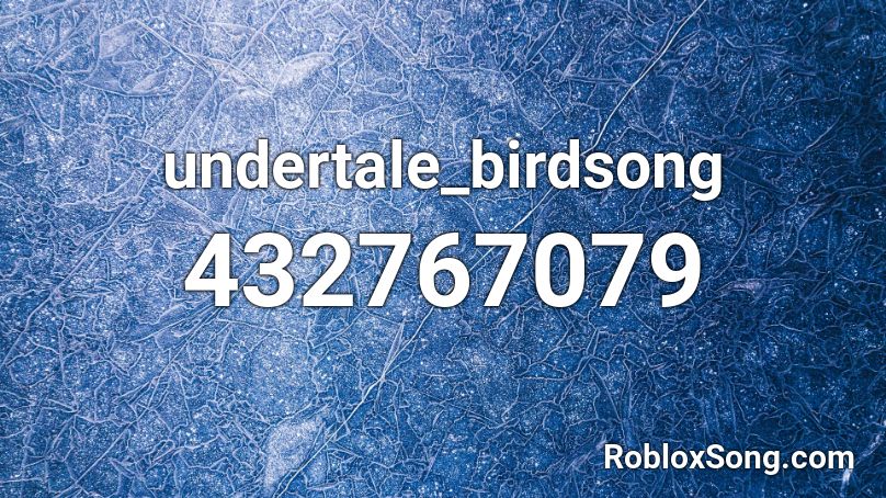undertale_birdsong Roblox ID