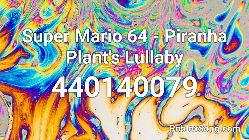 Super Mario 64 - Piranha Plant's Lullaby Roblox ID