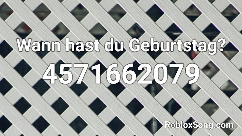 Wann hast du Geburtstag? Roblox ID