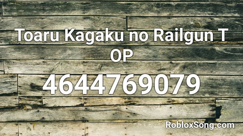 Toaru Kagaku no Railgun T OP Roblox ID