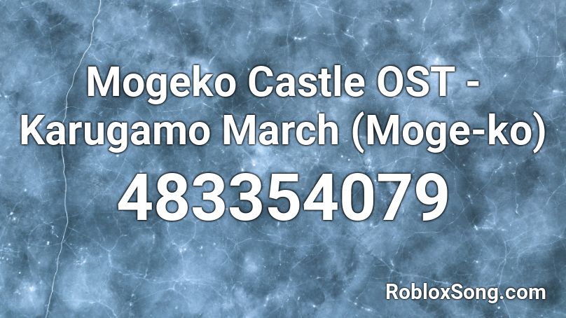 Mogeko Castle OST - Karugamo March (Moge-ko) Roblox ID