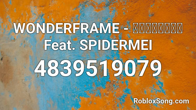 WONDERFRAME - เปงเคียด Feat. SPIDERMEI Roblox ID