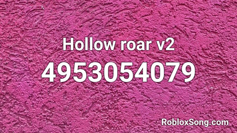 Hollow roar v2 Roblox ID