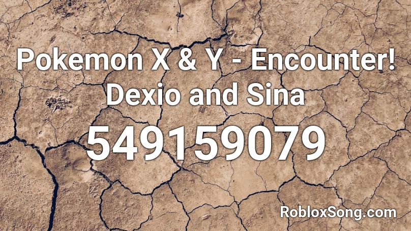 Pokemon X & Y - Encounter! Dexio and Sina Roblox ID