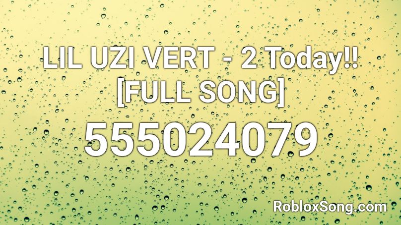 LIL UZI VERT - 2 Today!! [FULL SONG] Roblox ID