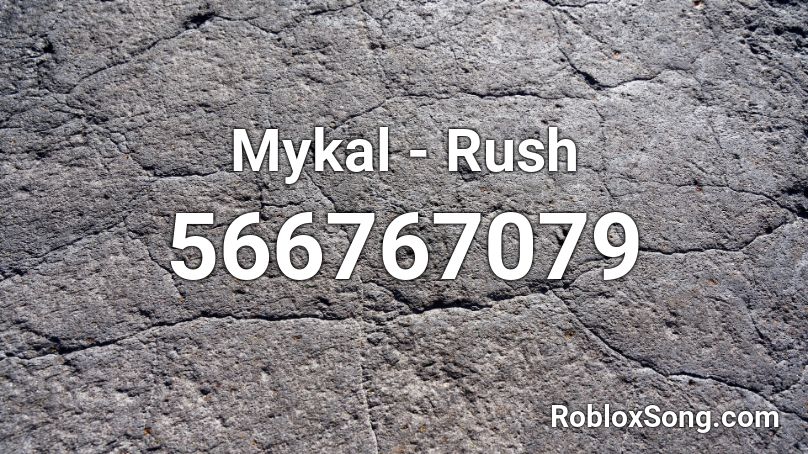 Mykal - Rush Roblox ID