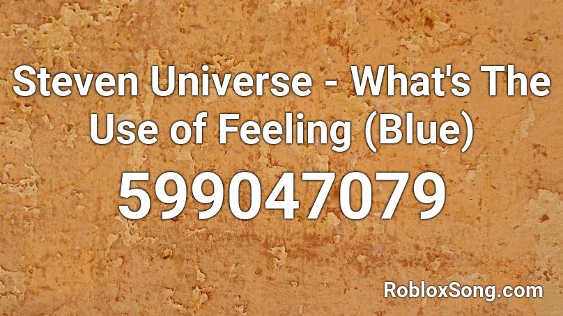 Steven Universe - What's The Use of Feeling (Blue) Roblox ID