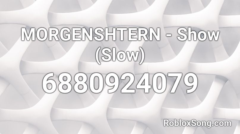 MORGENSHTERN - Show (Slow) Roblox ID