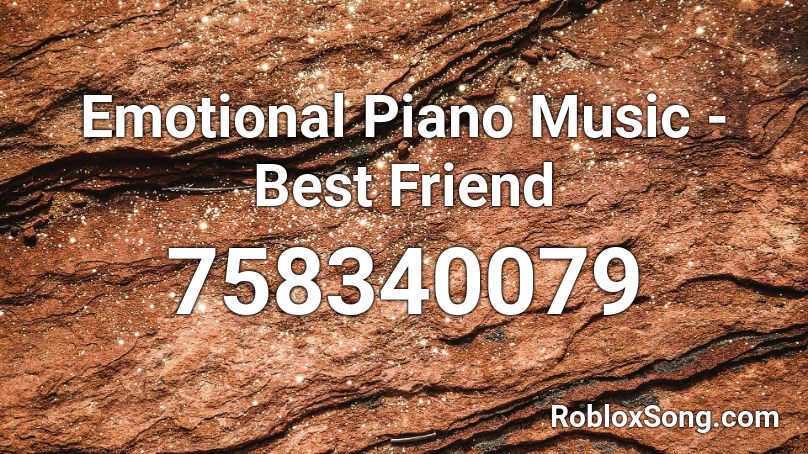 Emotional Piano Music - Best Friend Roblox ID