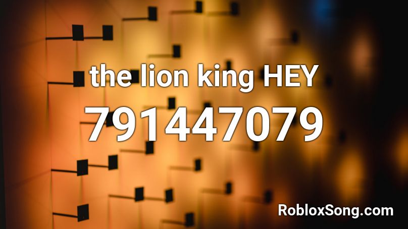 The Lion King Hey Roblox Id Roblox Music Codes - lion king roblox id