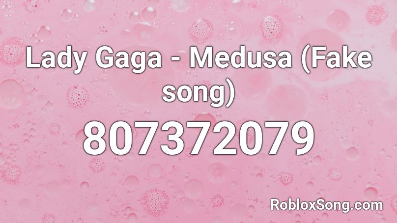 Lady Gaga - Medusa (Fake song) Roblox ID