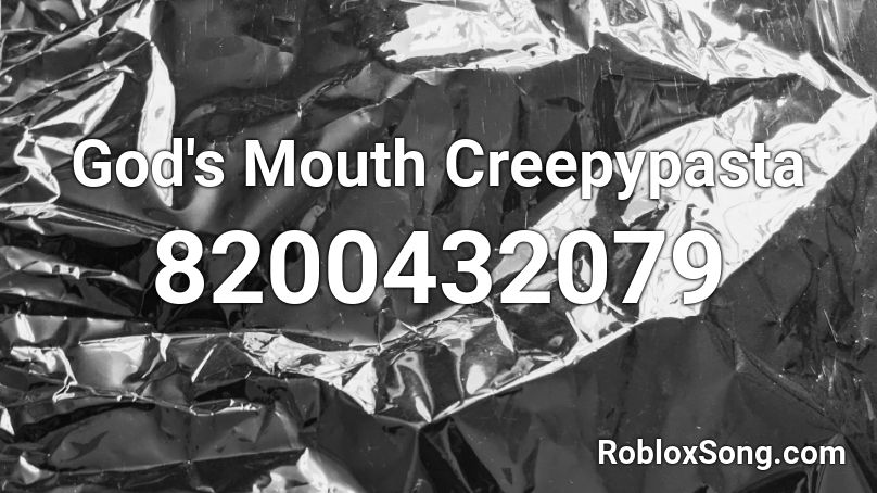 God's Mouth Creepypasta Roblox ID