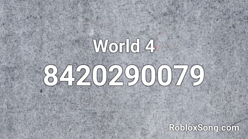 World 4 Roblox ID