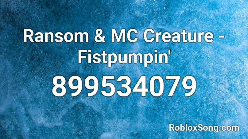 Ransom Mc Creature Fistpumpin Roblox Id Roblox Music Codes - roblox id code for ransom