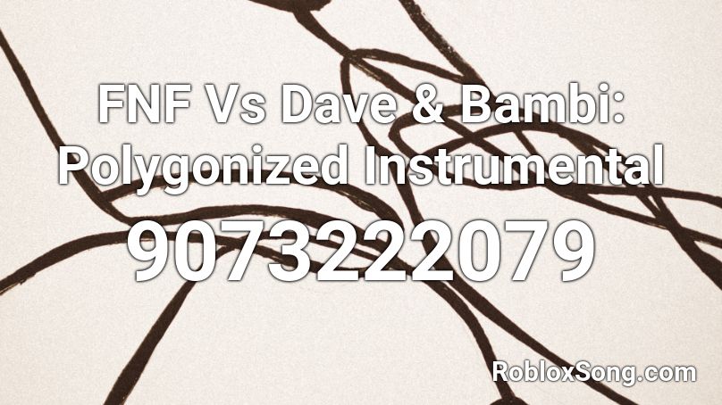 FNF Vs Dave & Bambi: Polygonized Instrumental Roblox ID