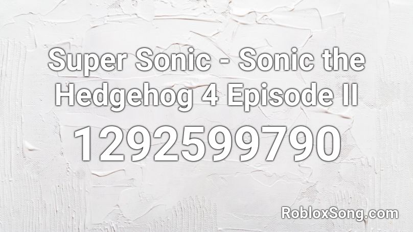 Super Sonic - Sonic the Hedgehog 4 Episode II Roblox ID
