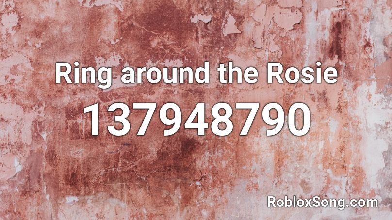 Ring around the Rosie Roblox ID
