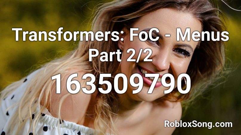 Transformers: FoC - Menus Part 2/2 Roblox ID