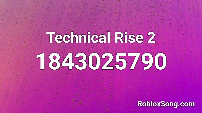 Technical Rise 2 Roblox ID