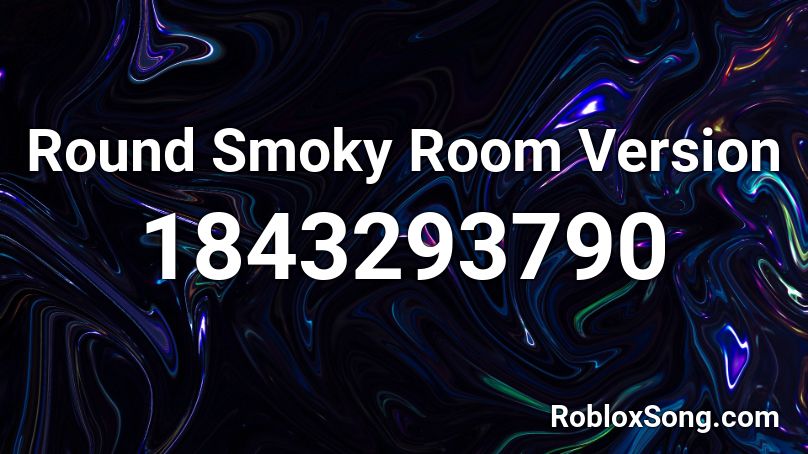 Round Smoky Room Version Roblox ID
