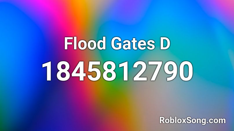 Flood Gates D Roblox ID