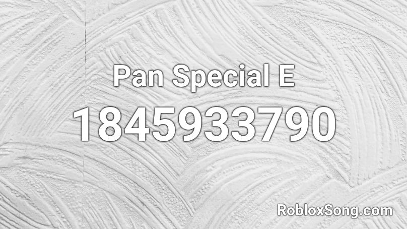 Pan Special E Roblox ID