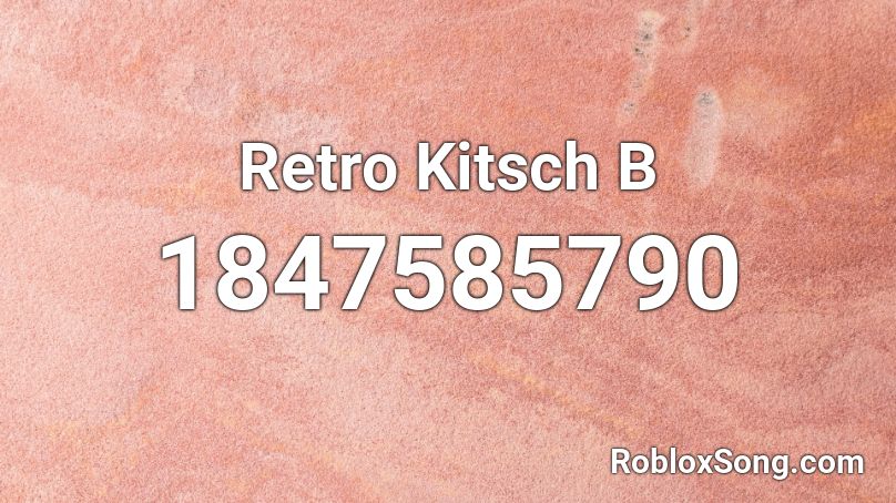 Retro Kitsch B Roblox ID