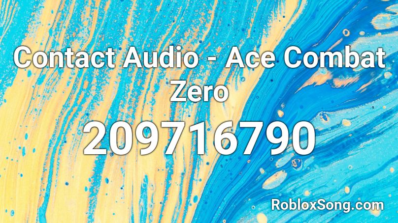 Contact Audio - Ace Combat Zero Roblox ID