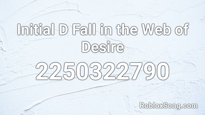 Initial D Fall in the Web of Desire Roblox ID