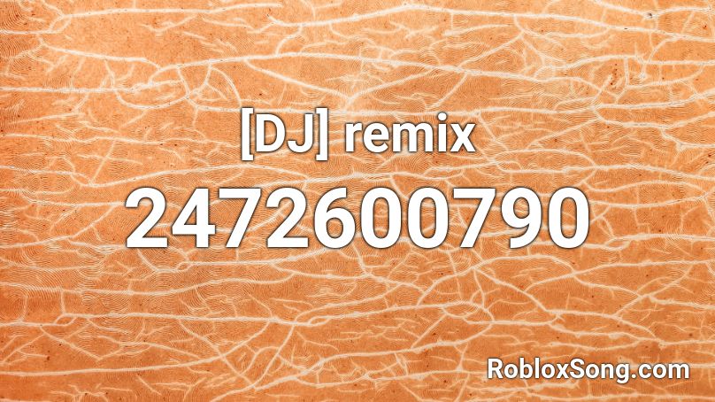 [DJ] remix Roblox ID