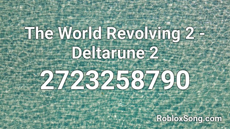 The World Revolving 2 - Deltarune 2 Roblox ID