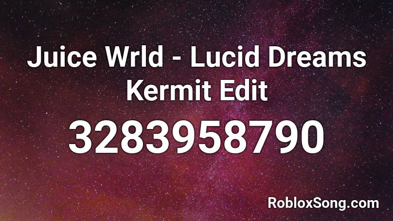 Juice Wrld Lucid Dreams Kermit Edit Roblox Id Roblox Music Codes - lucid dreams roblox id