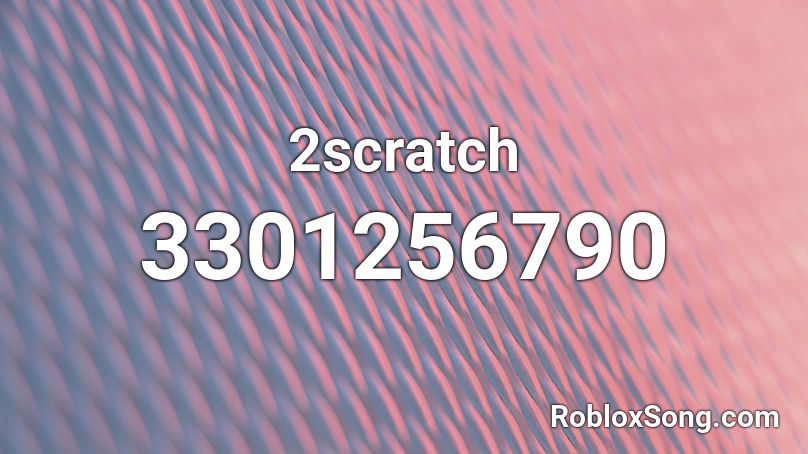 2scratch Roblox Id Roblox Music Codes - roblox error code 257