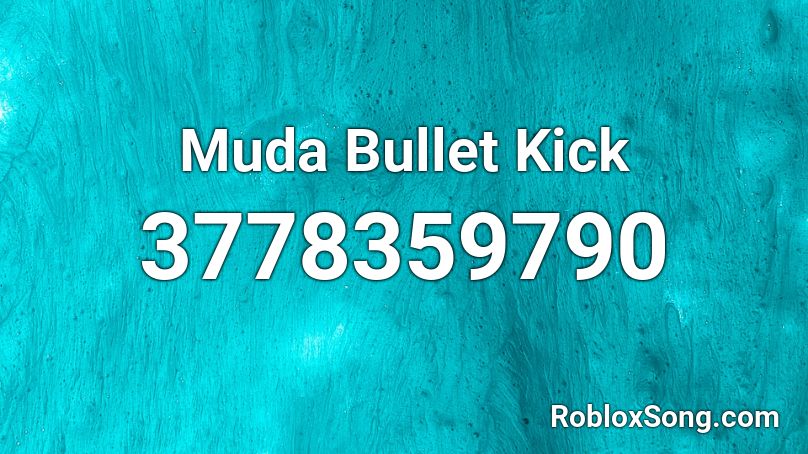 Muda Bullet Kick Roblox ID