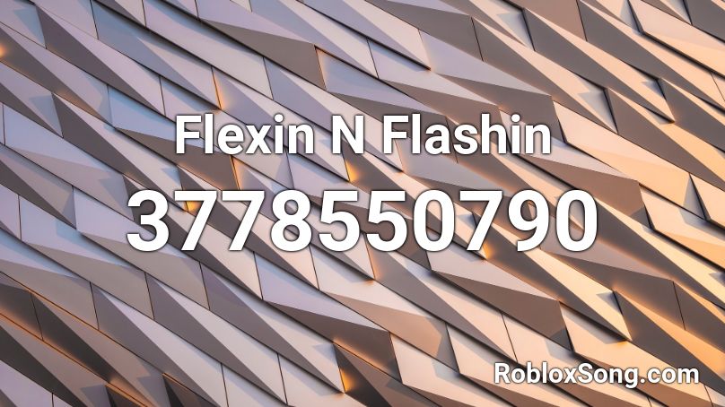 Flexin N Flashin Roblox ID